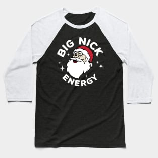 Big nick energy Baseball T-Shirt